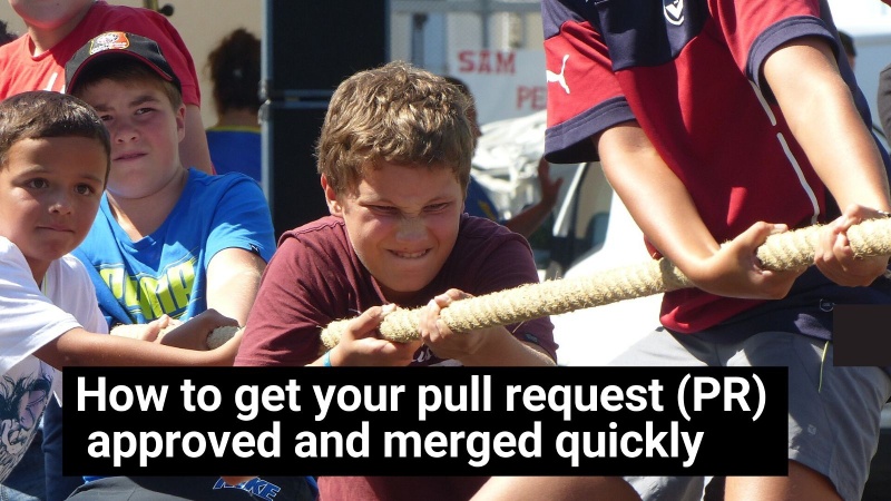 How to get your pull request (PR) approved and merged quickly